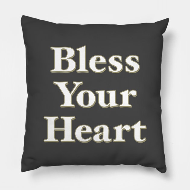 Bless Your Heart Pillow by timlewis