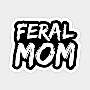 Feral Mom - Funny Neurospicy Neurodivergent Gift Magnet