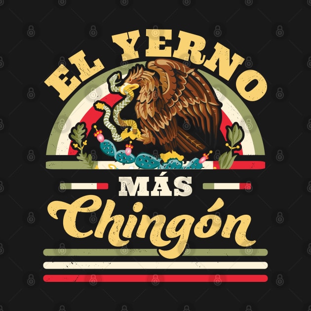 El Yerno Mas Chingon Mexican Flag Cool Son In Law Regalo by OrangeMonkeyArt