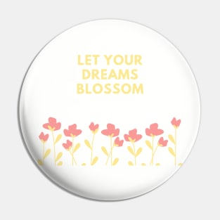 Let Your Dreams Blossom (White) Pin