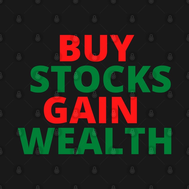 BUY STOCKS GAIN WEALTH by desthehero