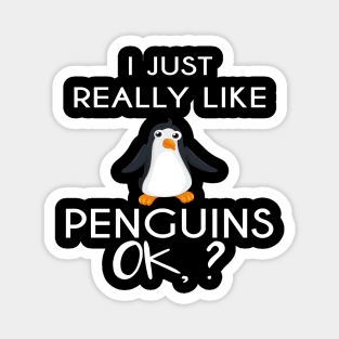 I Just Really Like Penguins OK Funny Penguin Lovers Gift Magnet