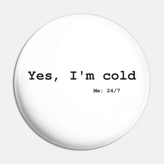 Cold 24/7 Pin by HerbalBlue