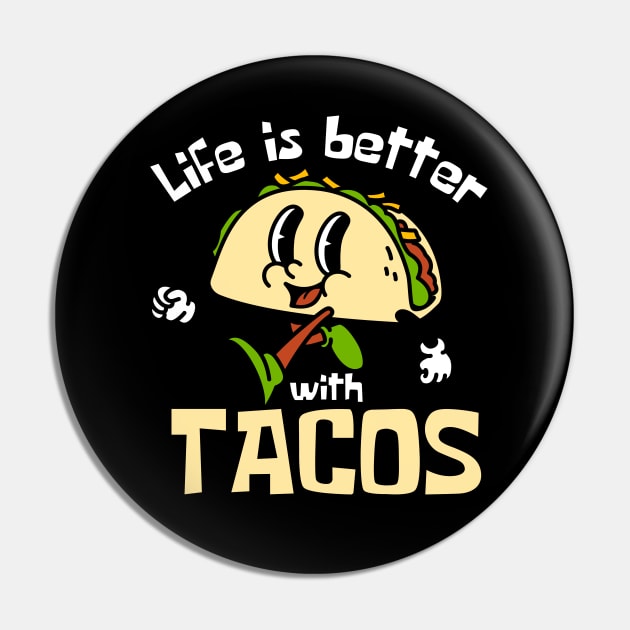 Life Is Better With Tacos Taco Mascot Funny Pin by DesignArchitect