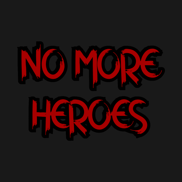 No More Heroes by Word and Saying