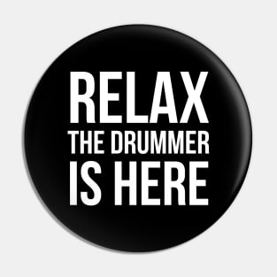 Relax The Drummer Is Here Pin