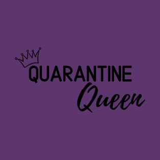 Quarantine Queen T-Shirt