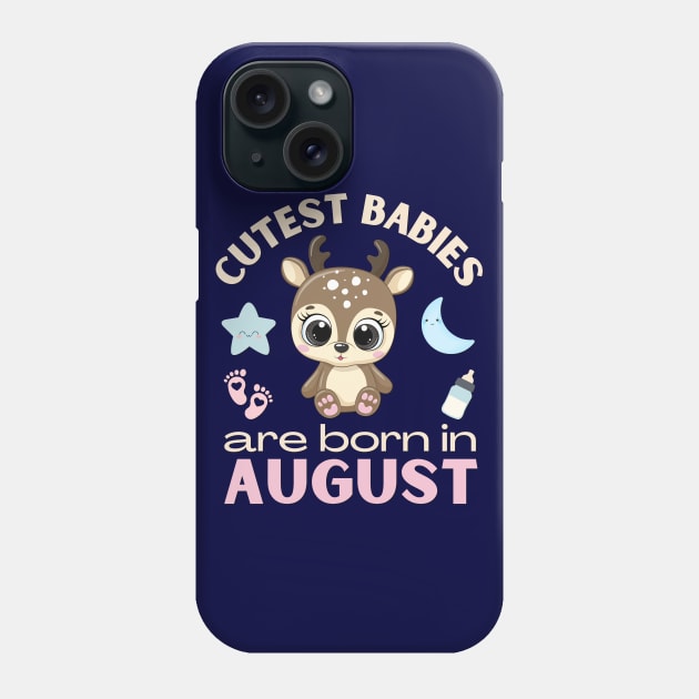 Cutest babies are born in August for August birhday girl womens baby deer Phone Case by BoogieCreates