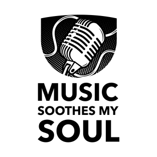 Music Soothes My Soul T-Shirt