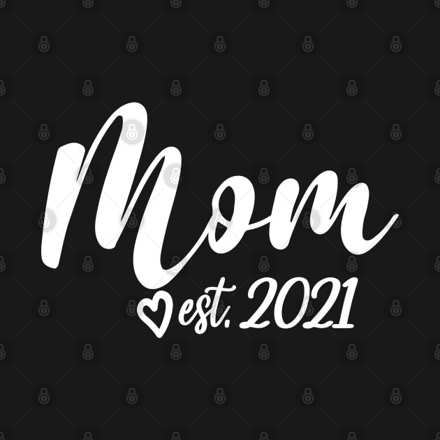 Mom Est. 2021 - 1st Time Mom, Cute Mother's Day Gift For Mommy, Women or Wife by Art Like Wow Designs