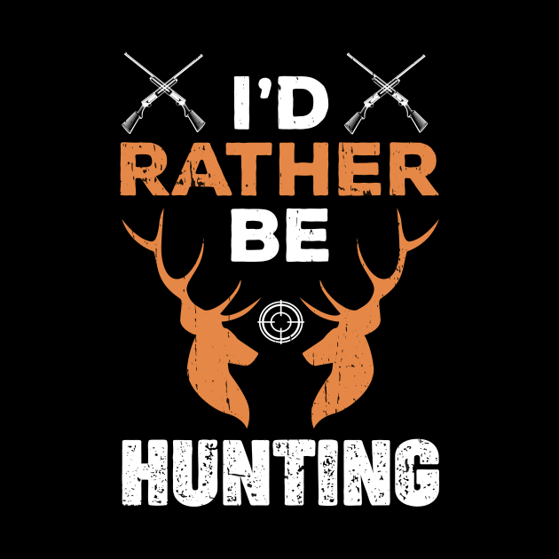 I'd Rather Be Hunting Funny Gift for Hunter by jodotodesign