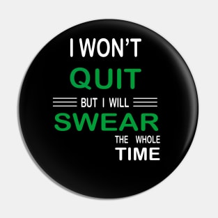 I Won't Quit But I Will Swear The Whole Time, Funny Fitness Gift Pin