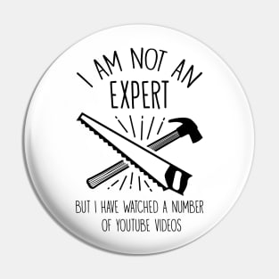 I'm Not An Expert But I Have Watched Many Videos Pin