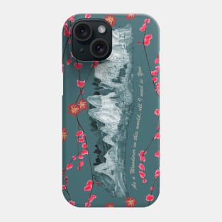 As a Wanderer in this world, all I need is You Phone Case