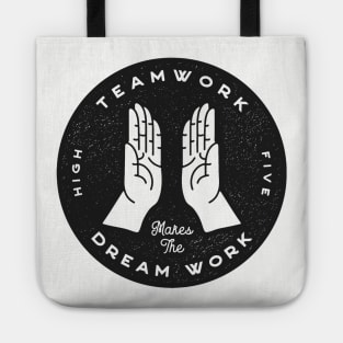 Teamwork Makes the Dream Work Tote