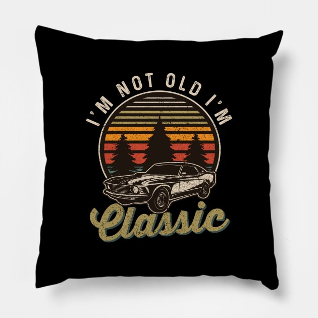 I'm Not Old I'm Classic Pillow by monolusi