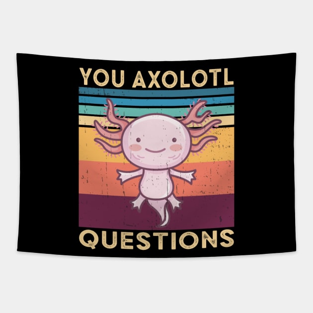 You Axolotl Questions Tapestry by Bananagreen