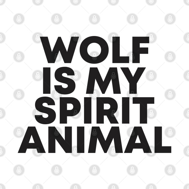 wolf is my spirit animal by Vortex.Merch