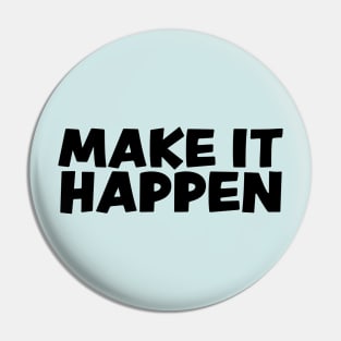 Make it happen Pin