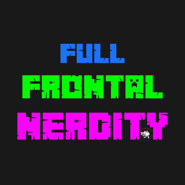 Full Frontal Nerdity by Kaotik Cow