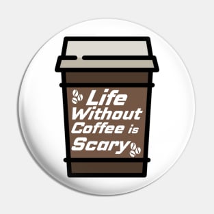 Life Without Coffee is Scary Pin