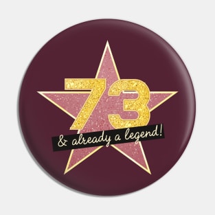 73rd Birthday Gifts - 73 Years old & Already a Legend Pin