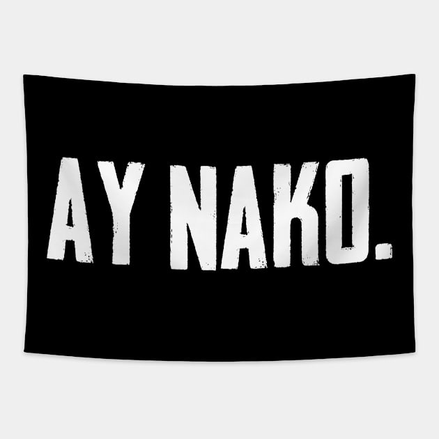 Funny Cool Pinoy Saying Ay Nako Philippines Pilipinas Tapestry by sBag-Designs