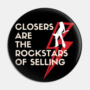 Closers are the Rockstars of Selling Pin