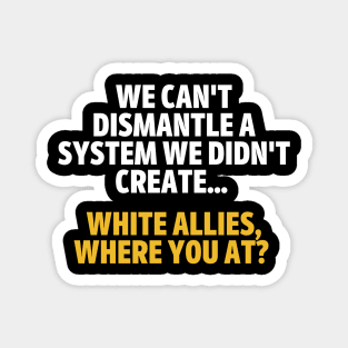 Allies, Where You At? (#BlackLivesMatter) Magnet