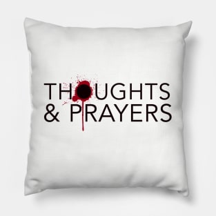 Thoughts & Prayers 1 Pillow