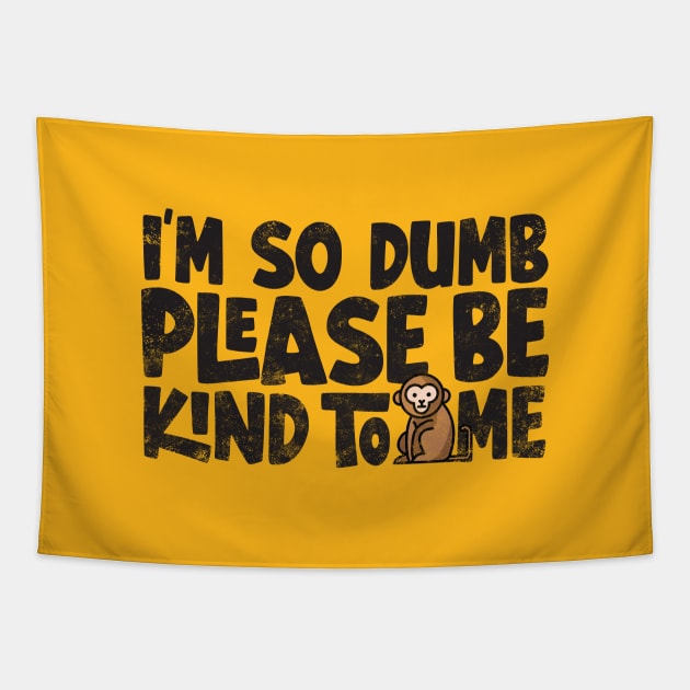 Im so dumb please be kind to me Tapestry by Digital Borsch