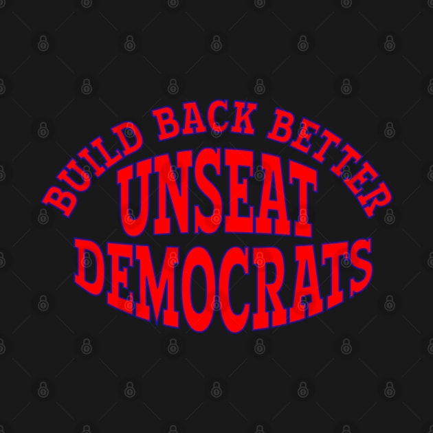 BUILD BACK BETTER UNSEAT DEMOCRATS by Roly Poly Roundabout