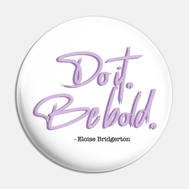 Bridgerton Quote Do it, Be Bold. Pin by baranskini