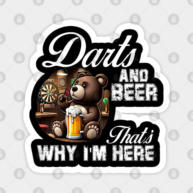 Darts and Beer That's Why I'm Here cute Bear Magnet by Teddy Club