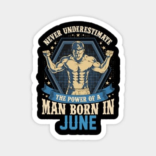 Never Underestimate Power Man Born in June Magnet