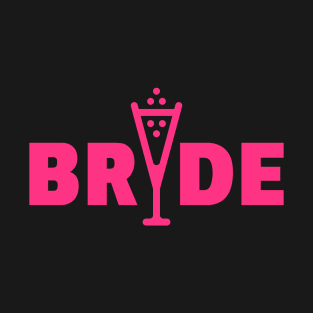 Bride Bubbly (Hen Night / Bachelorette Party / Neon Pink) T-Shirt