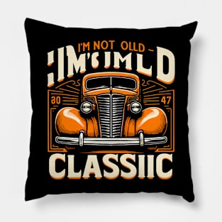 i'm not old i'm classic Pillow