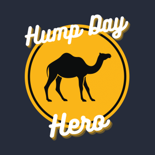 Hump Day Hero T-Shirt