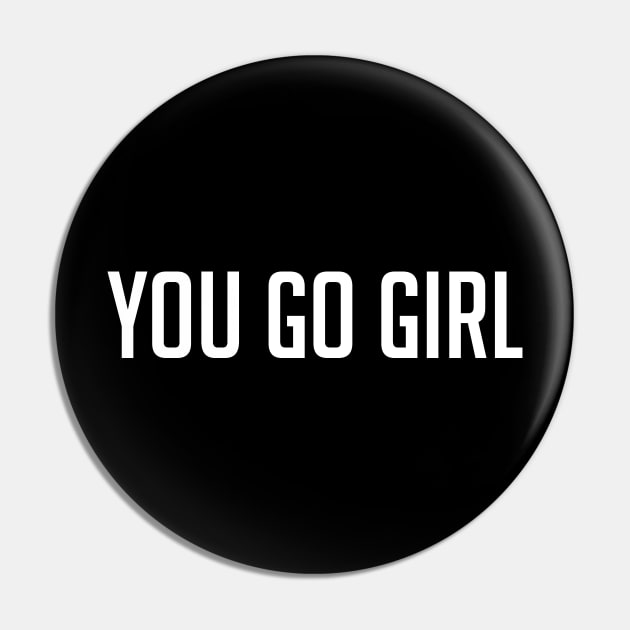 You go girl motivational quote design Pin by Cebas