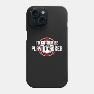 I'd Rather Be Playing Poker Funny Gambling Poker Casino Phone Case