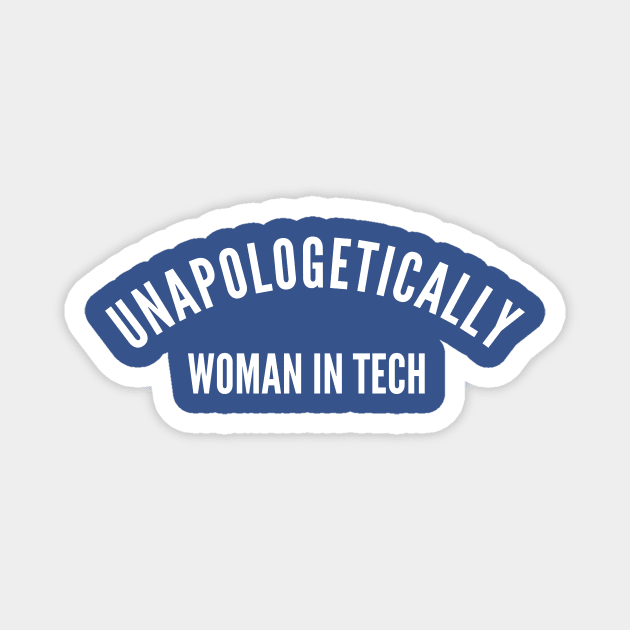 Unapologetically Women in Tech Magnet by twentysevendstudio