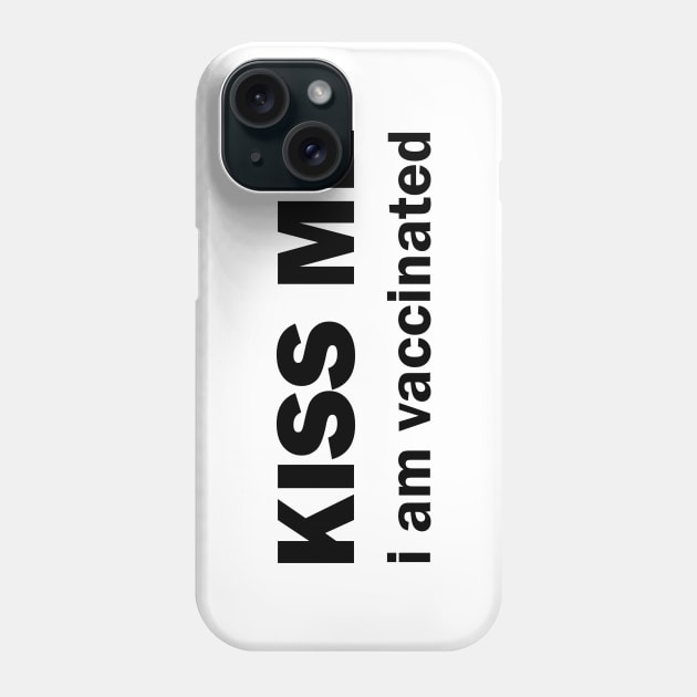 Kiss me I am vaccinated Phone Case by valentinahramov