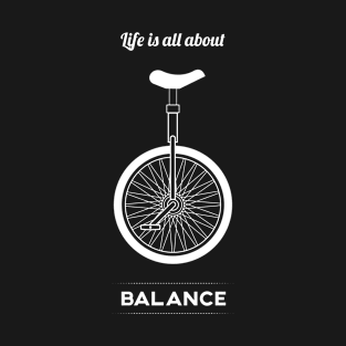 Life Is All About Balance - BlackWhite T-Shirt