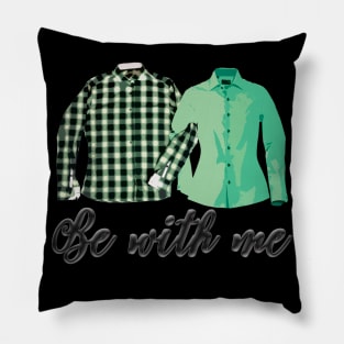 Be with Me,Gift for Lovers,Gift for Husband,Gift for Wife Pillow