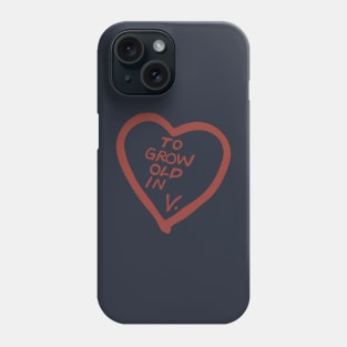 "To Grow Old In" V. Phone Case