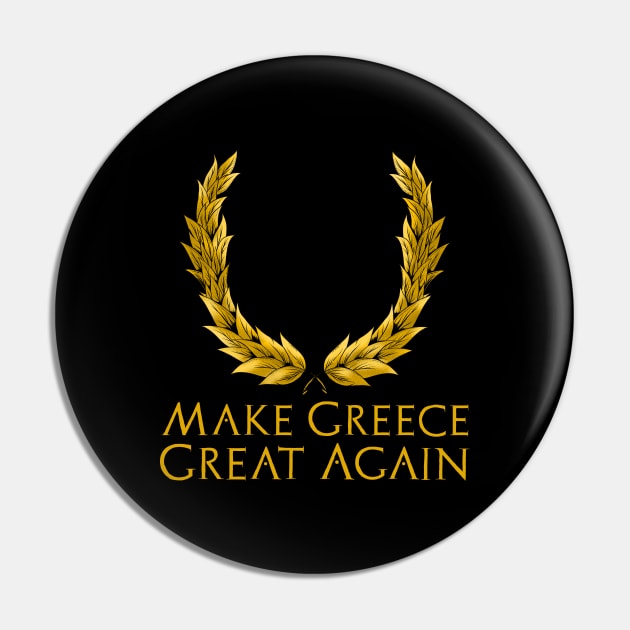 Classical Greek History Gift - Make Greece Great Again Pin by Styr Designs