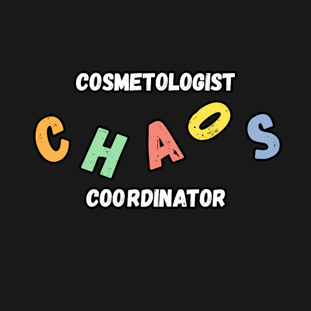 Cosmetologist Chaos Coordinator by divawaddle