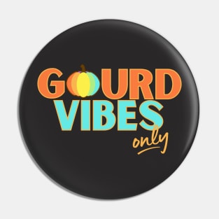 Gourd Vibes Only Pin