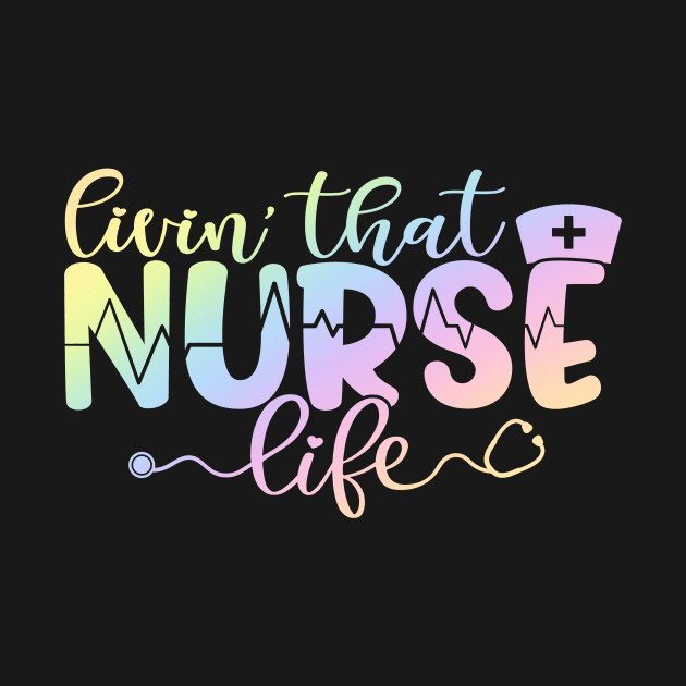 Livin that nurse life - funny nurse joke/pun by PickHerStickers