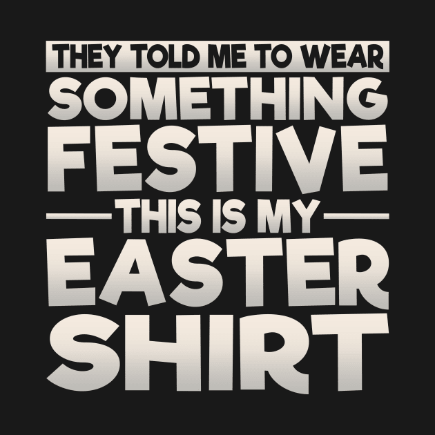 This Is My Festive Easter Shirt by theperfectpresents